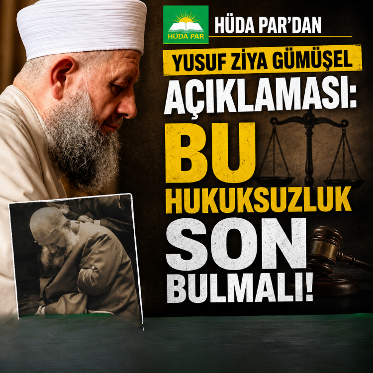 HÜDA PAR'dan Yusuf Ziya Gümüşel açıklaması: Bu hukuksuzluk son bulmalı