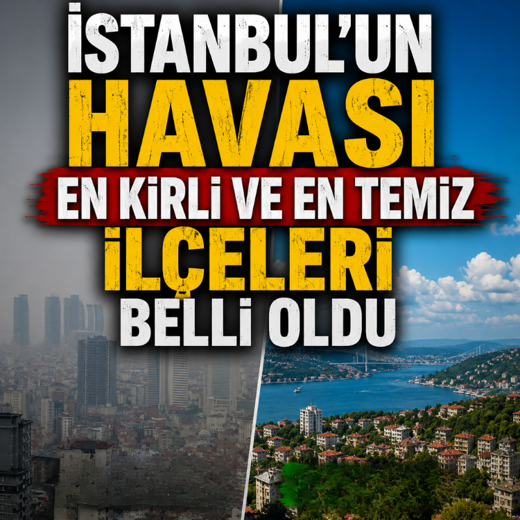 İstanbul'un havası en kirli ve en temiz ilçeleri belli oldu