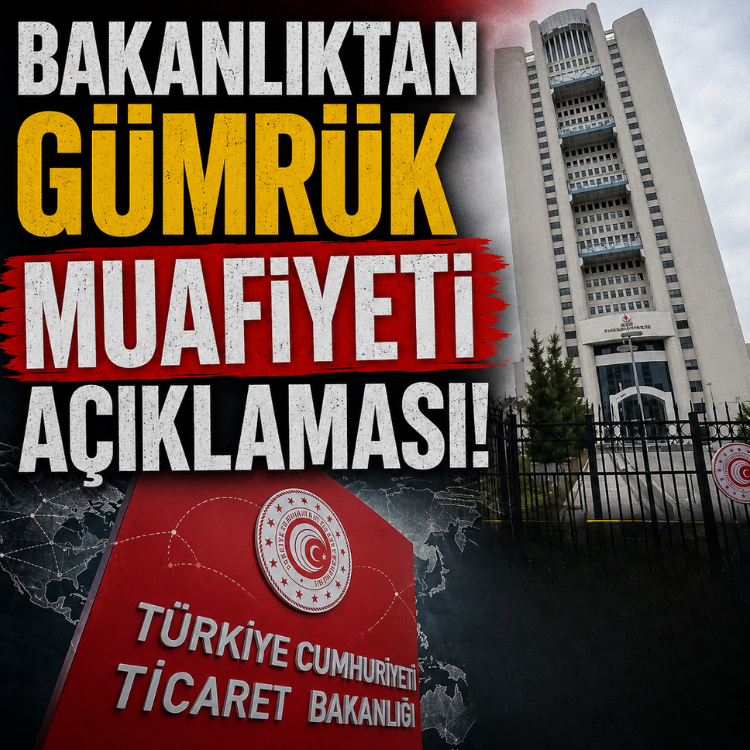 Bakanlıktan gümrük muafiyeti açıklaması