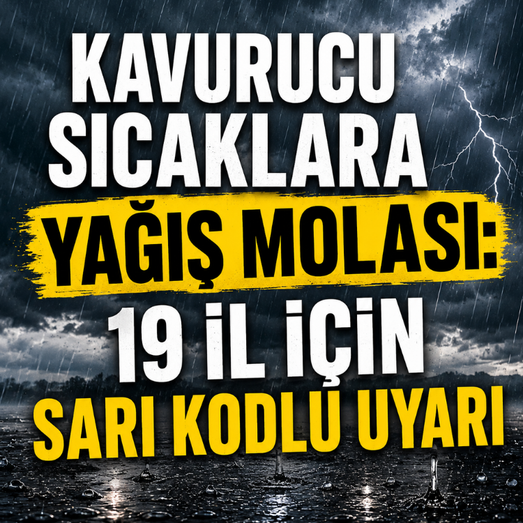 Kavurucu sıcaklara yağış molası: 19 il için sarı kodlu uyarı