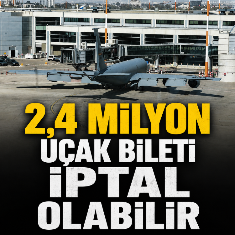 2,4 milyon uçak bileti iptal olabilir