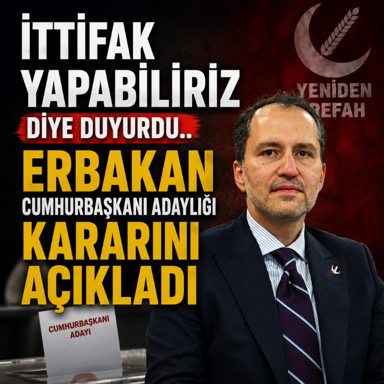 İttifak yapabiliriz diye duyurdu.. Erbakan cumhurbaşkanı adaylığı kararını açıkladı