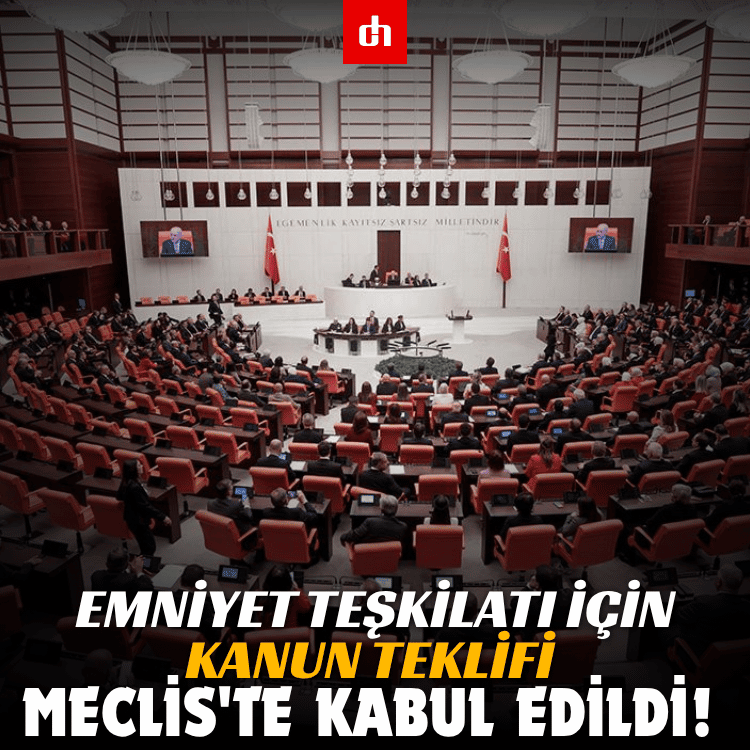 Emniyet teşkilatı için kanun teklifi Meclis'te kabul edildi!