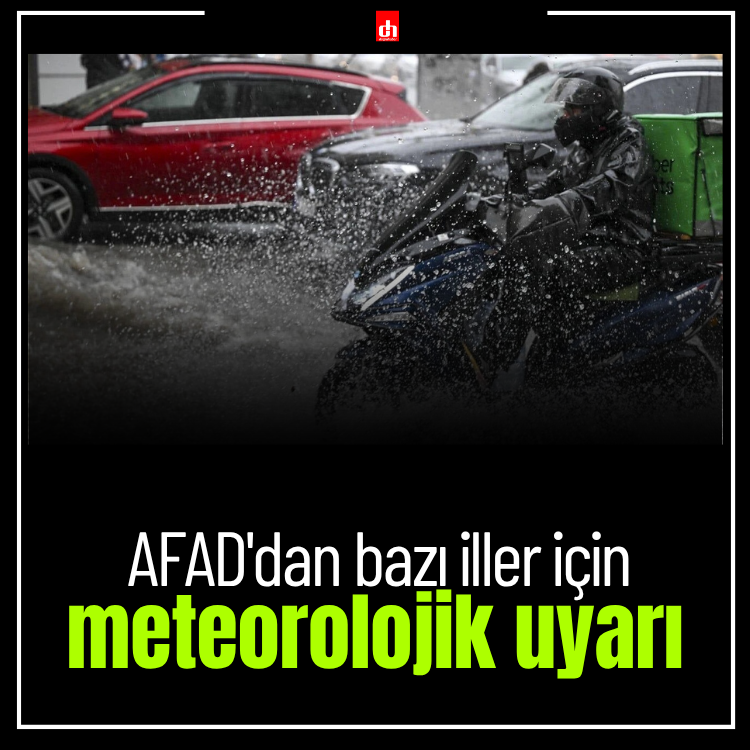 AFAD'dan bazı iller için meteorolojik uyarı