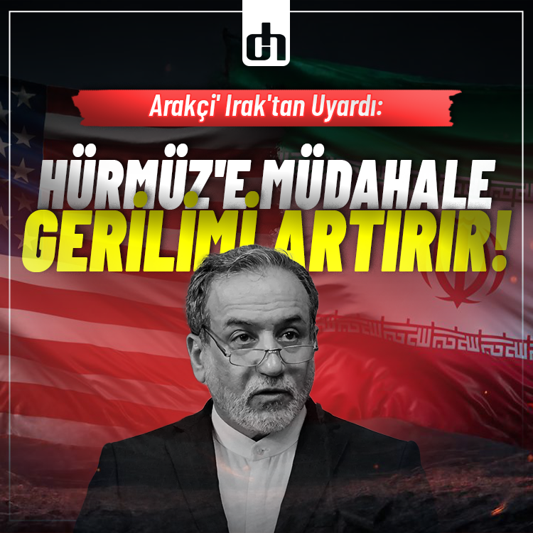 Arakçi Irak'tan Uyardı: Hürmüz'e Müdahale Gerilimi Artırır!