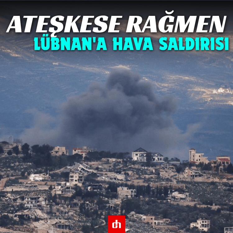 İşgal rejimi, ateşkese rağmen Lübnan'a hava saldırısı düzenledi!