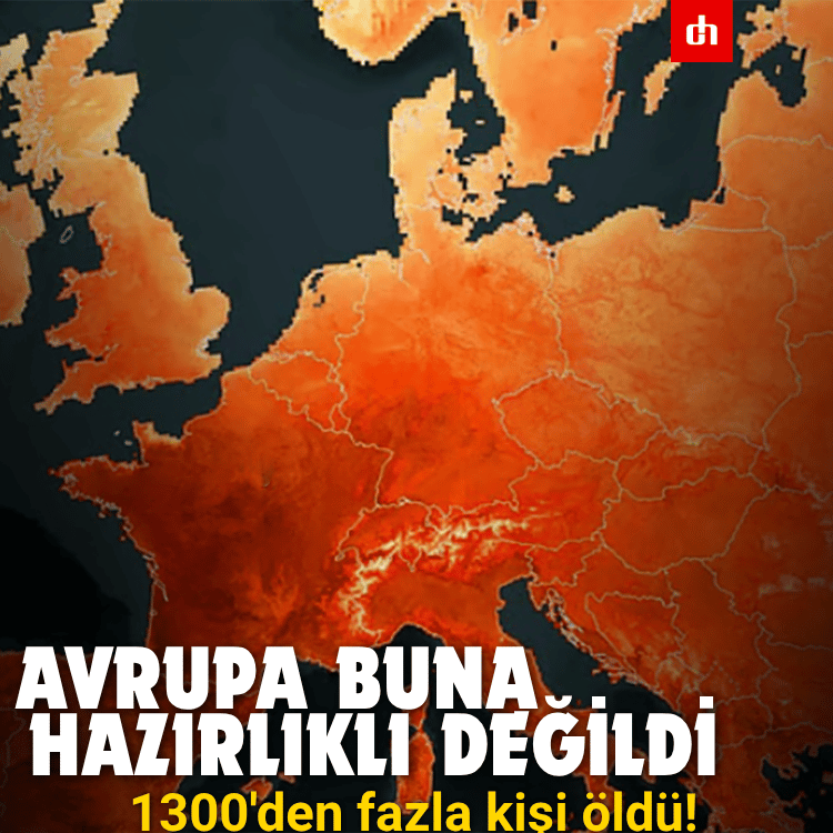 Avrupa buna hazırlıklı değildi: 1300'den fazla kişi öldü!