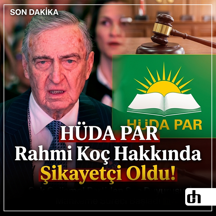 HÜDA PAR Rahmi Koç Hakkında Şikayetçi Oldu!