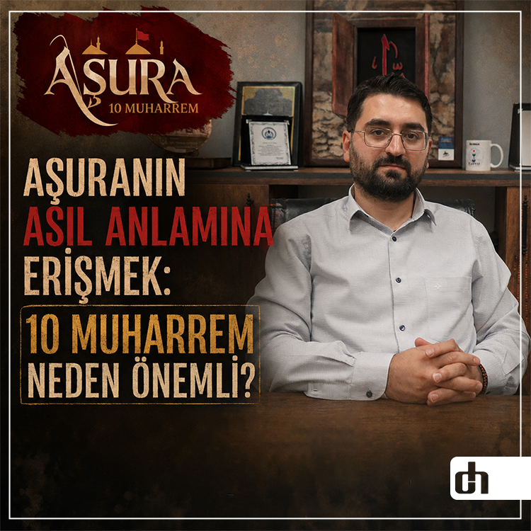 Aşuranın Asıl Anlamına Erişmek: 10 Muharrem Neden Önemli?