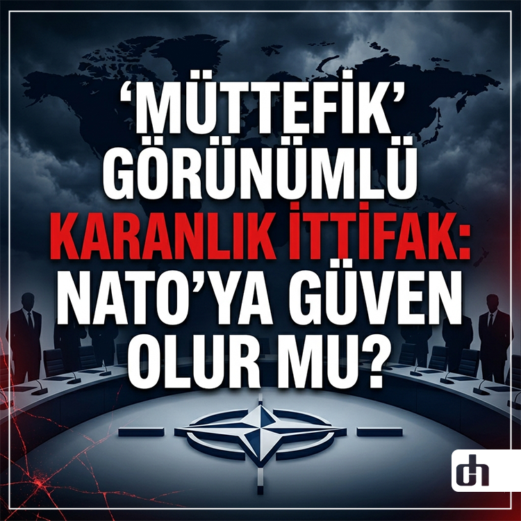 ‘Müttefik’ Görünümlü Karanlık İttifak: NATO'ya Güven Olur mu?