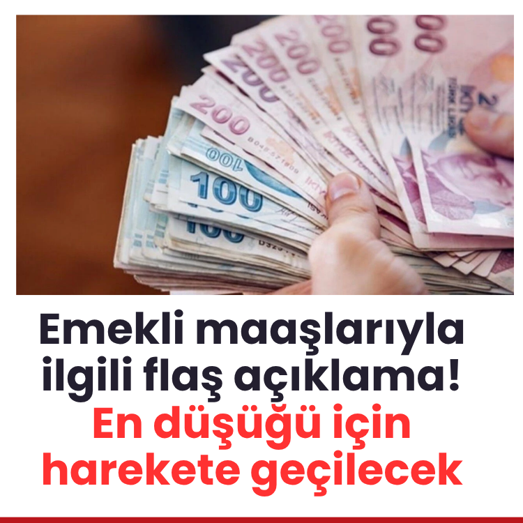 Emekli maaşlarıyla ilgili flaş açıklama! En düşüğü için harekete geçilecek
