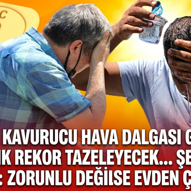 Dikkat! Kavurucu hava dalgası geliyor | Sıcaklık rekor tazeleyecek... Şen tarih verdi: Zorunlu değilse evden çıkmayın