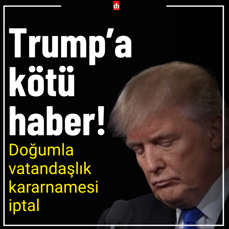 Trump'ın doğumla kazanılan vatandaşlığı yasaklayan kararnamesi red yedi!
