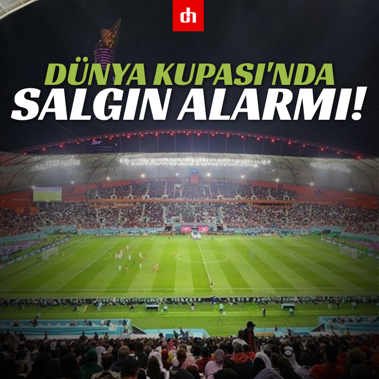 Dünya Kupası'nda salgın alarmı!