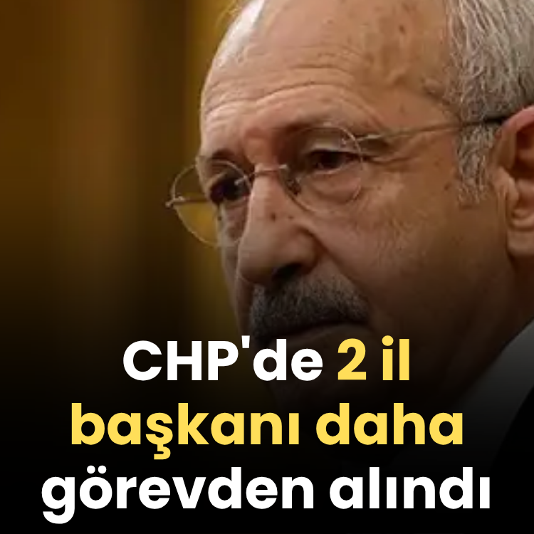CHP'de 2 il başkanı daha görevden alındı