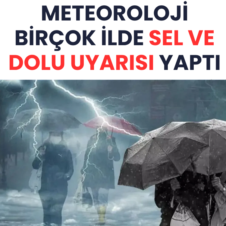 Meteoroloji birçok ilde sel ve dolu uyarısı yaptı