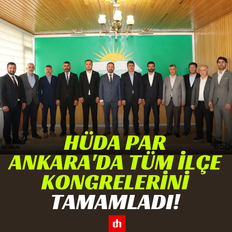 HÜDA PAR Ankara'da tüm ilçe kongrelerini tamamladı!