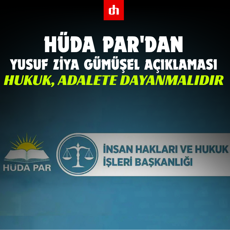 HÜDA PAR'dan Yusuf Ziya Gümüşel açıklaması: Hukuk, adalete dayanmalıdır