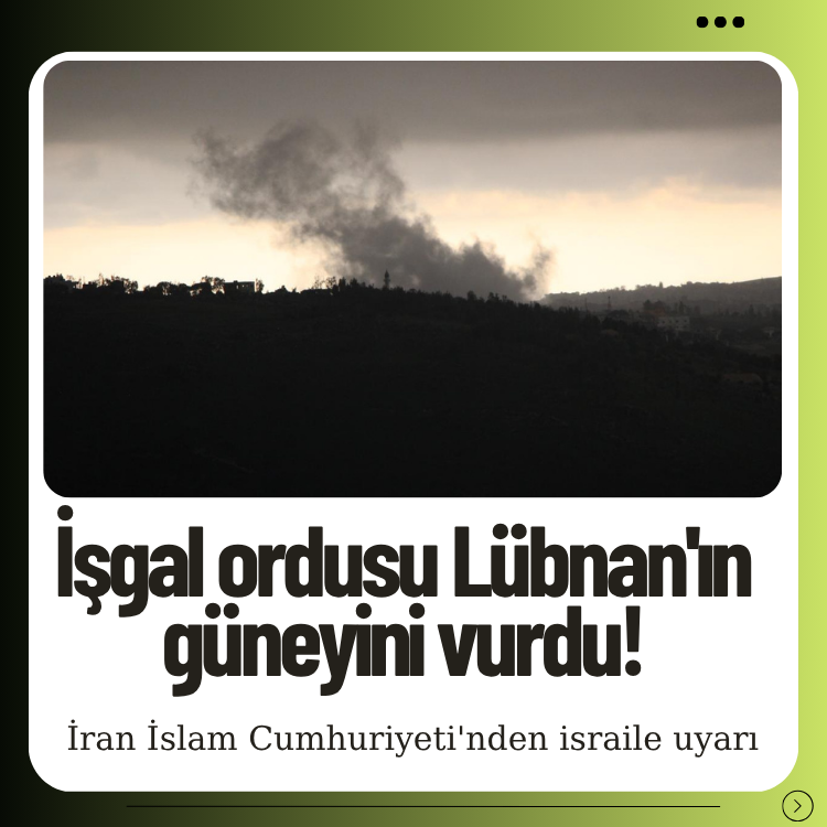 İşgal ordusu Lübnan'ın güneyini vurdu!