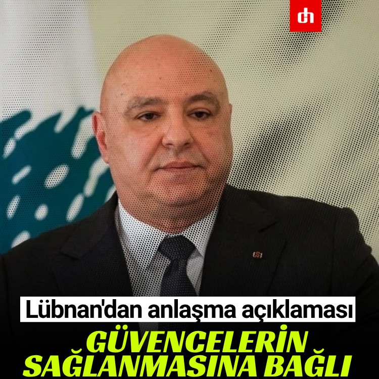 Lübnan'dan anlaşma açıklaması: Güvencelerin sağlanmasına bağlı