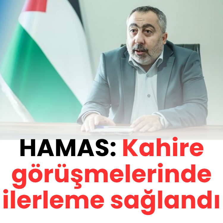 HAMAS: Kahire görüşmelerinde ilerleme sağlandı