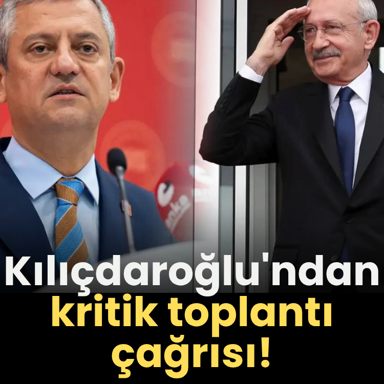 Kılıçdaroğlu'ndan kritik toplantı çağrısı! İşte toplantıda konuşulacak konular