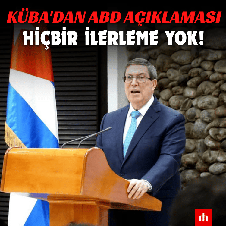 Küba'dan ABD açıklaması: Hiçbir ilerleme yok!