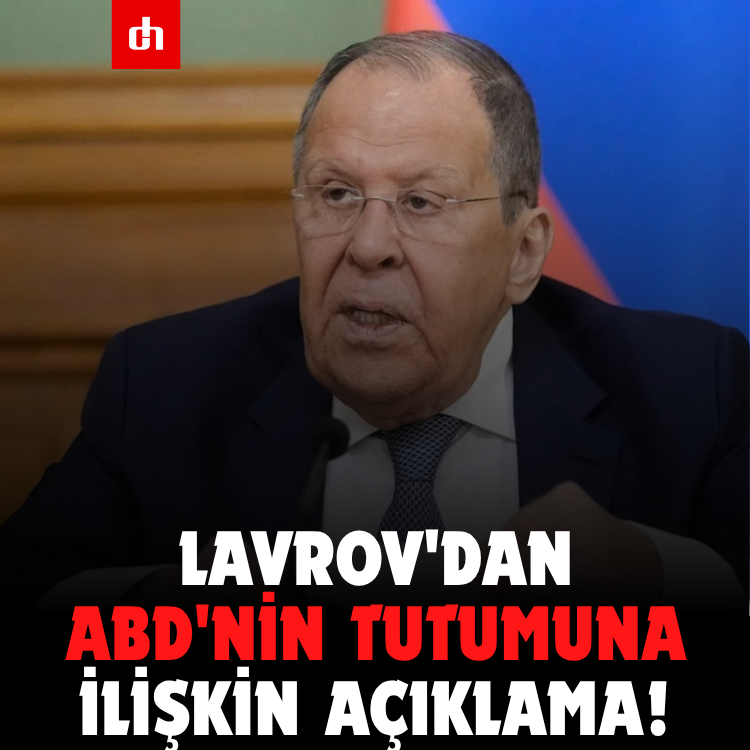 Lavrov'dan ABD'nin tutumuna ilişkin açıklama!