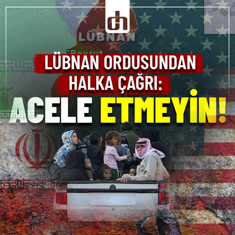 Lübnan ordusundan halka çağrı: Acele etmeyin!