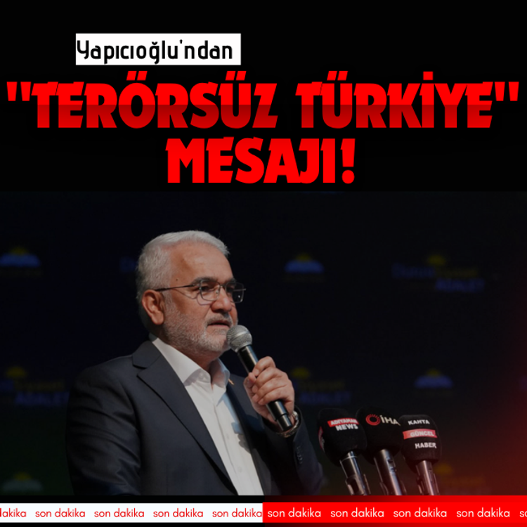 Yapıcıoğlu'ndan "Terörsüz Türkiye" mesajı!