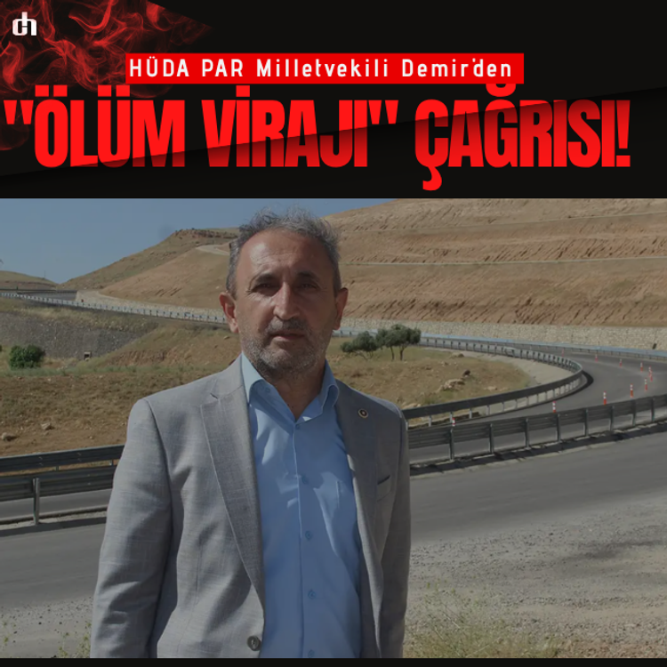 HÜDA PAR Milletvekili Demir'den "ölüm virajı" çağrısı!