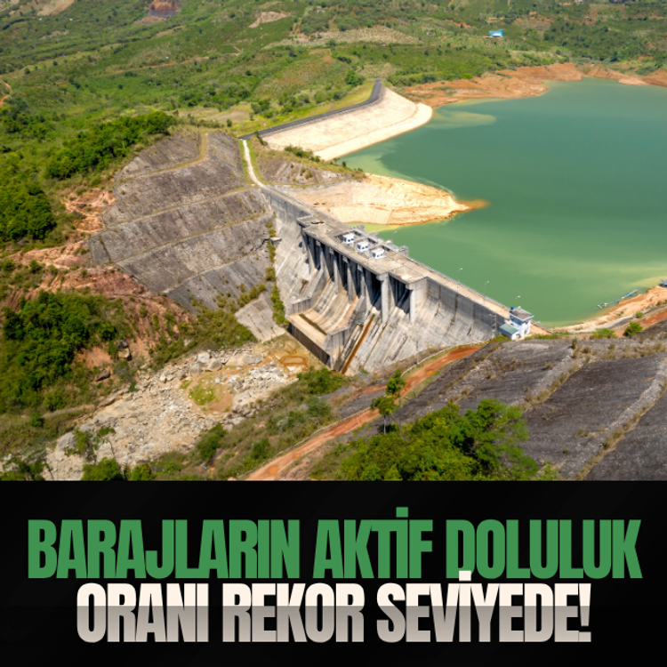 Barajların aktif doluluk oranı rekor seviyede!