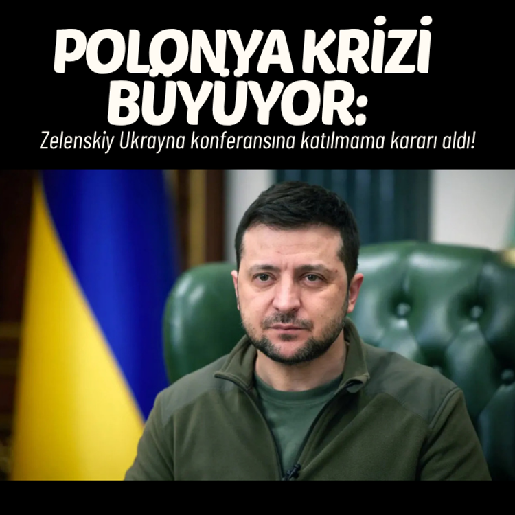 Polonya krizi büyüyor: Zelenskiy Ukrayna konferansına katılmama kararı aldı!