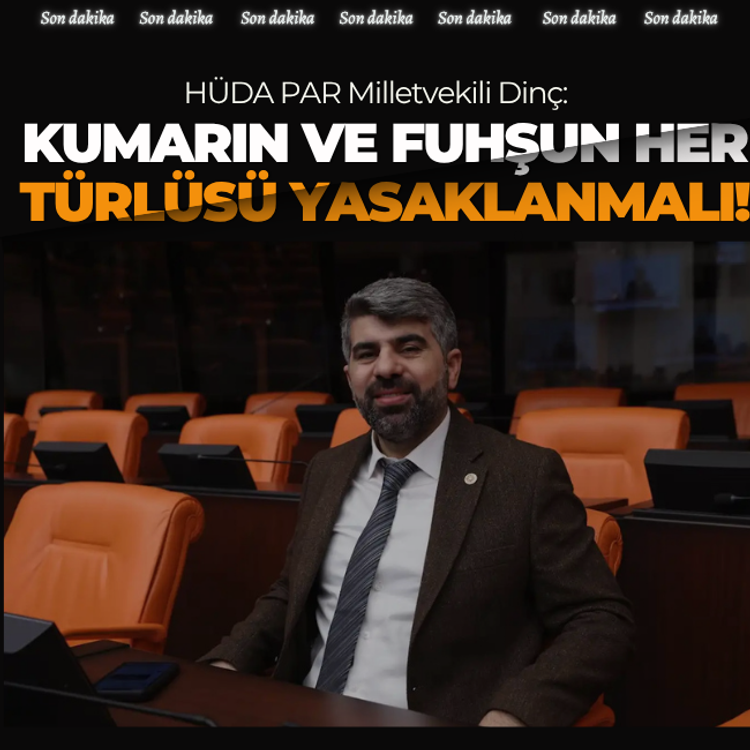 HÜDA PAR Milletvekili Dinç: Kumarın ve fuhşun her türlüsü yasaklanmalı!