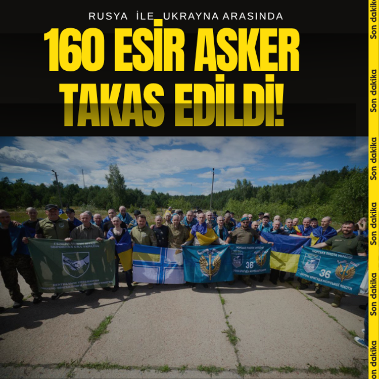 Rusya ile Ukrayna arasında 160 esir asker takas edildi!