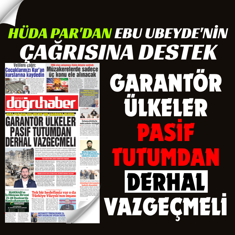 HÜDA PAR'DAN EBU UBEYDE'NİN ÇAĞRISINA DESTEK: Garantör ülkeler pasif tutumdan derhal vazgeçmeli
