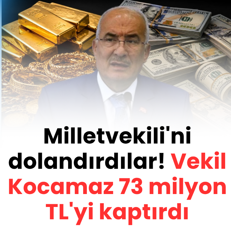 Milletvekili'ni dolandırdılar! Vekil Kocamaz 73 milyon TL'yi kaptırdı