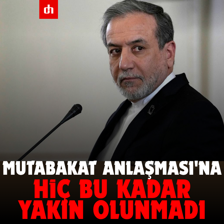 Arakçi: İslamabad Mutabakat Zaptı'na hiç bu kadar yakın olmamıştık