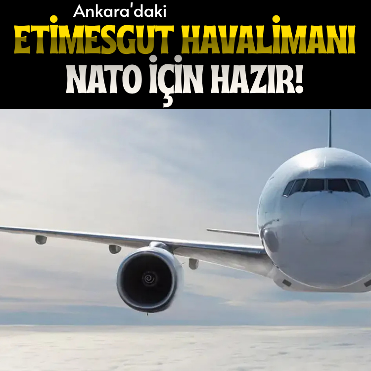 Ankara'daki Etimesgut Havalimanı NATO için hazır!