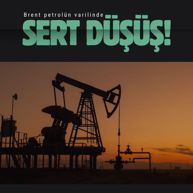 Brent petrolün varilinde sert düşüş!
