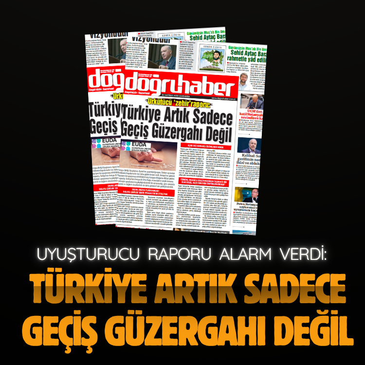 UYUŞTURUCU RAPORU ALARM VERDİ: TÜRKİYE ARTIK SADECE GEÇİŞ GÜZERGAHI DEĞİL
