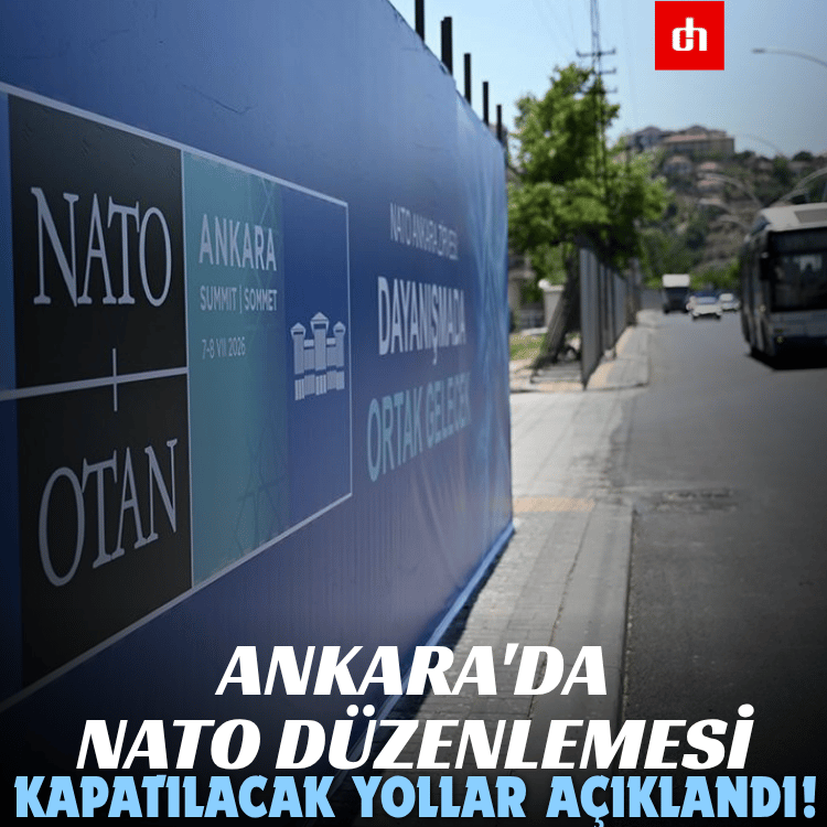 Ankara'da NATO düzenlemesi: Kapatılacak yollar açıklandı!