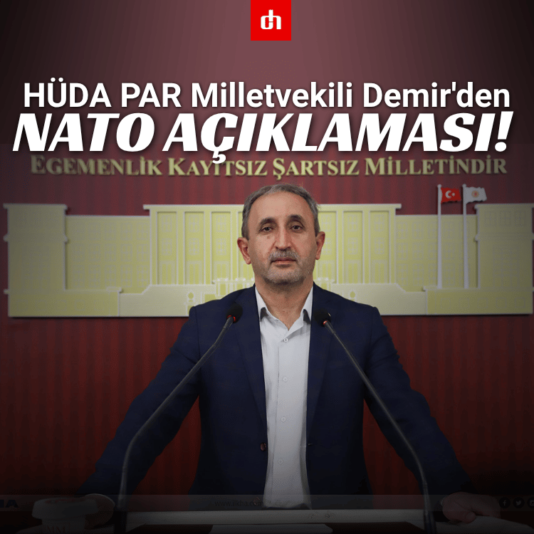 HÜDA PAR Milletvekili Demir'den NATO açıklaması!