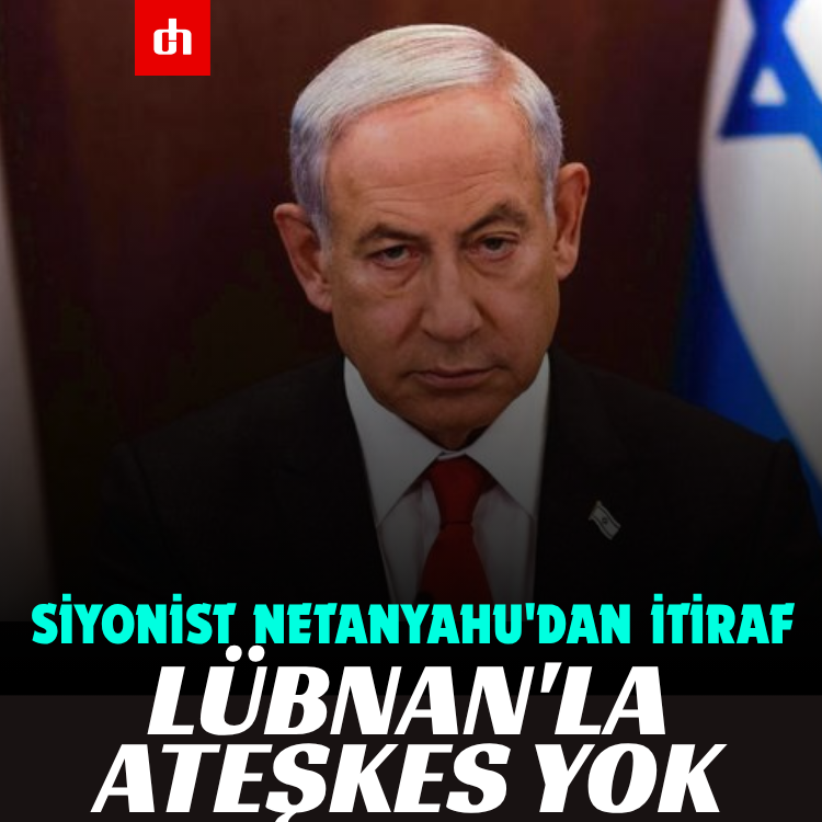 Siyonist Netanyahu'dan itiraf: Lübnan'la ateşkes yok
