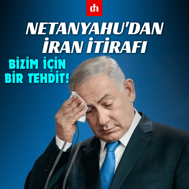 Netanyahu'dan İran itirafı: Bizim için bir tehdit!