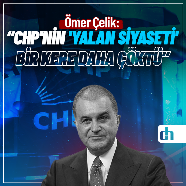 Çelik: CHP'nin 'yalan siyaseti' bir kere daha çöktü