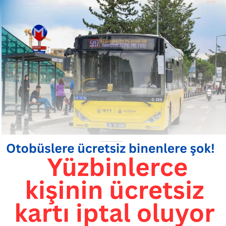 Otobüslere ücretsiz binenlere şok! Yüzbinlerce kişinin ücretsiz kartı iptal oluyor