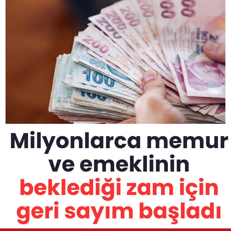 Milyonlarca memur ve emeklinin beklediği zam için geri sayım başladı