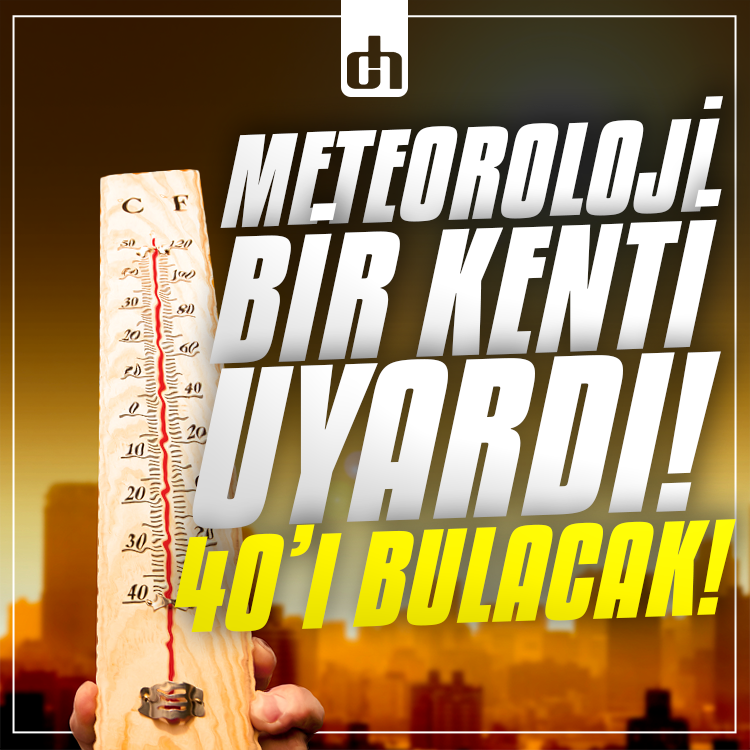 Meteoroloji Bir Kentimizi Uyardı: 40 Dereceyi Bulacak!