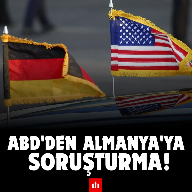 ABD'den Almanya'ya soruşturma!